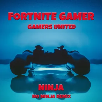 Ninja (No Ninja Remix) by Fortnite Gamer