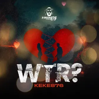 WTR? by KEKE 876