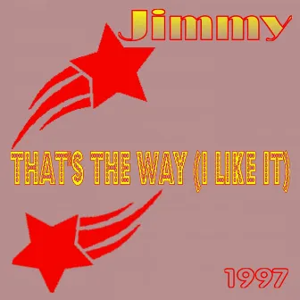 That's The Way (I Like It) by Jimmy