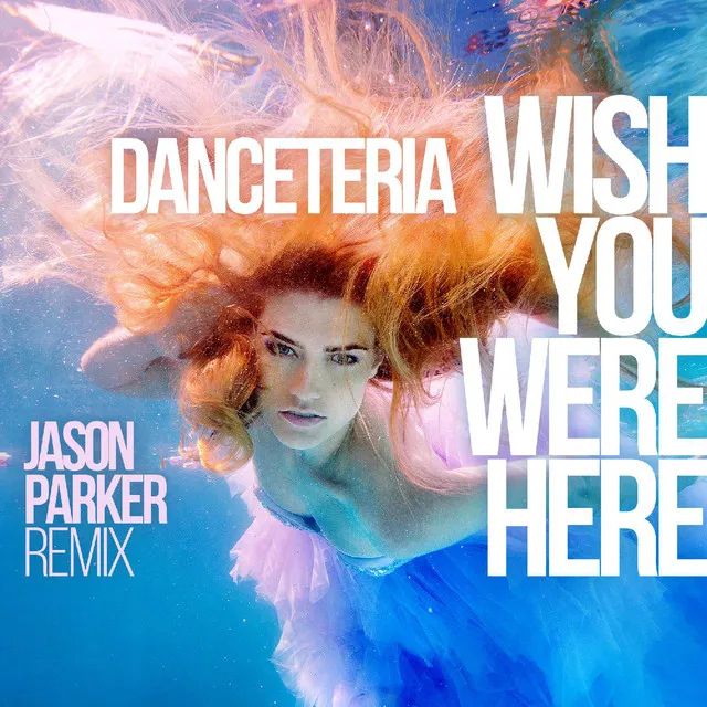 Wish You Were Here (Jason Parker Edit)