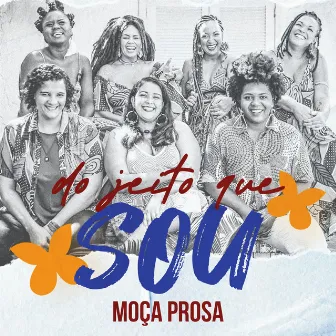 DO JEITO QUE SOU by Moça Prosa