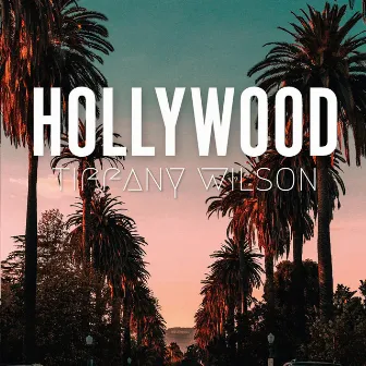 Hollywood by Tiffany Wilson