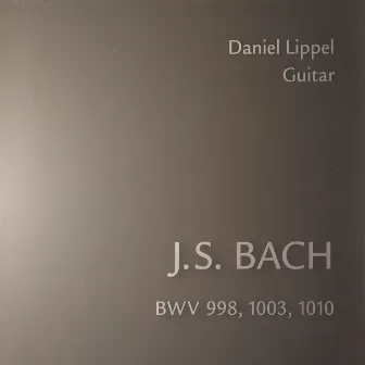 Bach: BWV 998, 1003, 1010 by Daniel Lippel