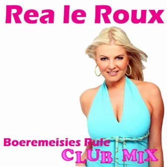 Boeremeisies Rule (Club Mix) by Rea Le Roux