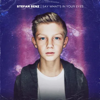 Say What's In Your Eyes by Stefan Benz