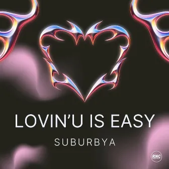 Lovin' U Is Easy by Suburbya