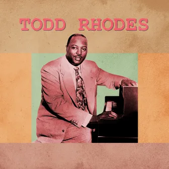 Presenting Todd Rhodes by Todd Rhodes