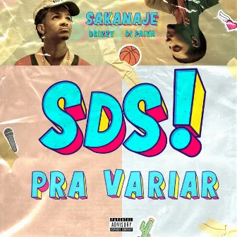 Sds! - Pra Variar by Sakanaje