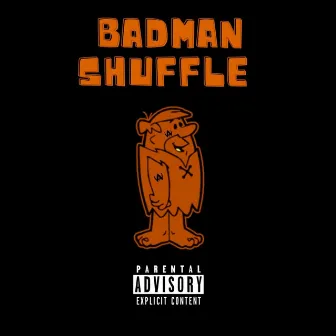 Badman Shuffle by Big Murk