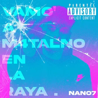 Vamo a M4Talno en la Raya by NANO7