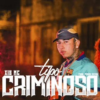 Tipo Criminoso by Xis Mc