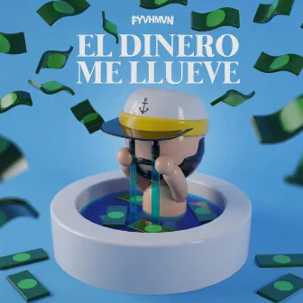 El Dinero Me Llueve by FYVHMVN