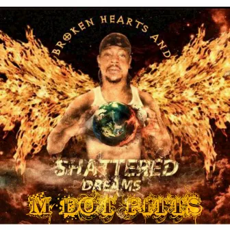 Broken Hearts & Shattered Dreams by M Dot Pitts