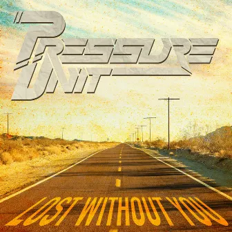 Lost Without You by Pressure Unit