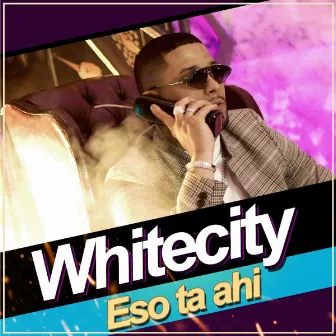 Eso Ta Ahi by Whitecity