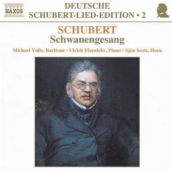 Schubert: Lied Edition 2 - Schwanengesang by Michael Volle