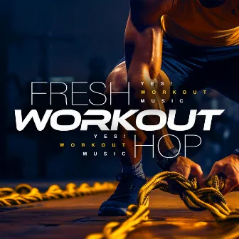 Fresh Workout Hop by Yes! Workout Music