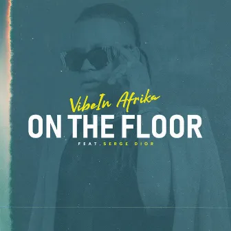 On the Floor by VibeIn Afrika