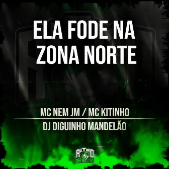 Ela Fode na Zona Norte by DJ DIGUINHO MANDELÃO