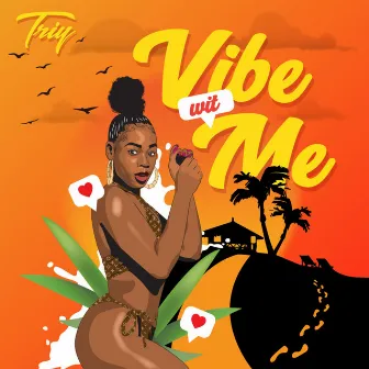 Vibe Wit Me by Triy