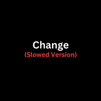 Change (Slowed Version) by wslyy