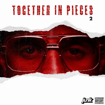 Together in Pieces 2 by Junk