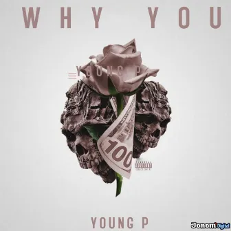 Why You (Original) by Young P