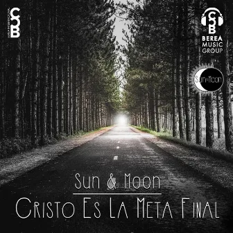 Cristo Es la Meta Final by Sun & Moon