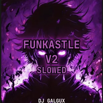 Funkastle v2 (Slowed Version) by Dj Galgux