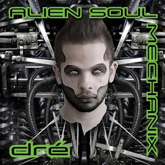 Alien Soul Mechanix by Dre