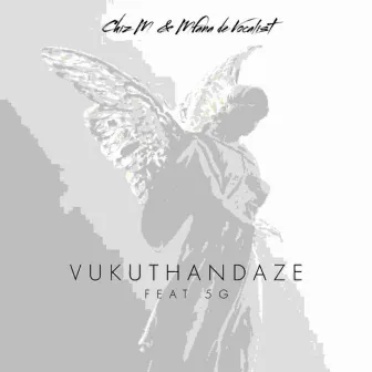 Vukuthandaze [with Mfana de Vocalist] by Chiz M