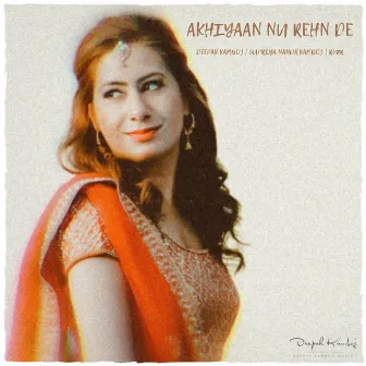 Akhiyaan Nu Rehn De by Deepak Kamboj Music