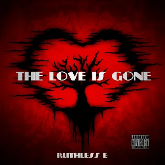 The Love Is Gone by Ruthless E