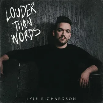 Louder Than Words by Kyle Richardson