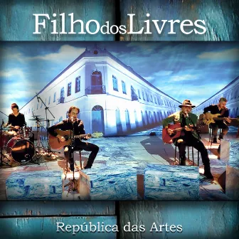 República das Artes (Ao Vivo) by Filho dos Livres