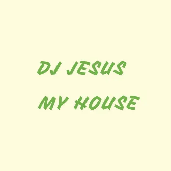 My House by Dj Jesus