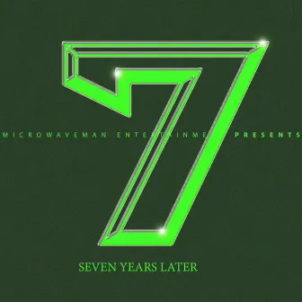 7 Years Later by MicrowaveMan