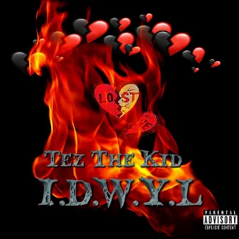 I.D.W.Y.L by Tez The Kid