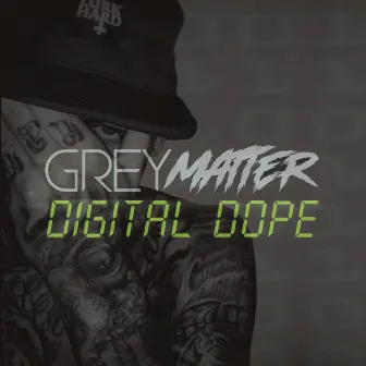 Digital Dope by Grey Matter