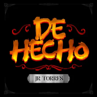 De Hecho by JR Torres