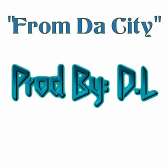 From Da City by D.L