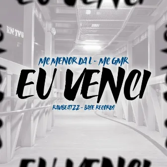 Eu Venci by Mc GMR