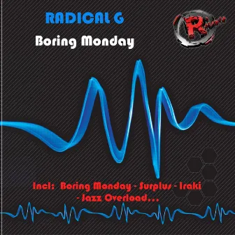 Boring Monday by Radical G