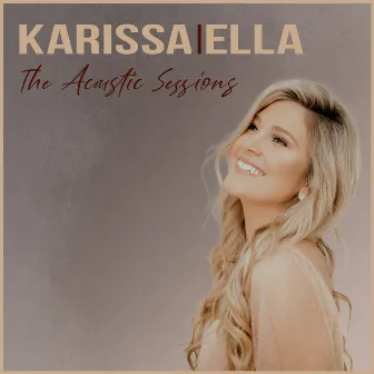 The Acoustic Sessions by Karissa Ella