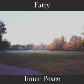 Inner Peace by Fatty