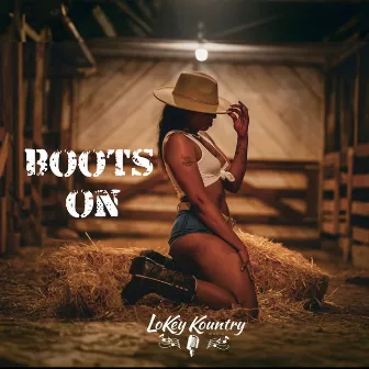 Boots On by Lokey Kountry