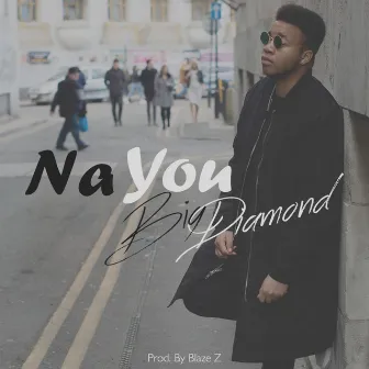 Na You by Big Diamond