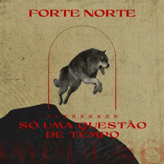 Só uma Questão de Tempo by Forte Norte