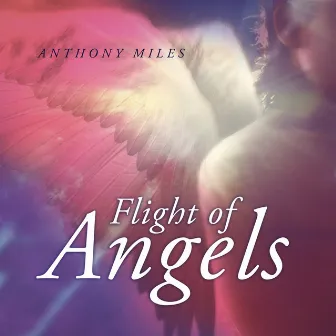 Flight of Angels by Anthony Miles