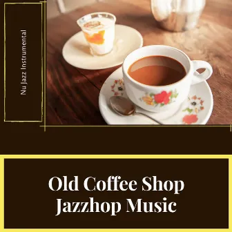 Old Coffee Shop Jazzhop Music by Nu Jazz Instrumental